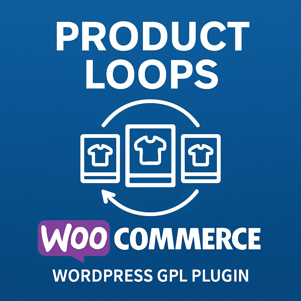 Product Loops for WooCommerce – WordPress GPL Plugin