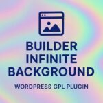 Builder Infinite Background – WordPress GPL Plugin