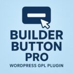 Builder Button Pro – WordPress GPL Plugin