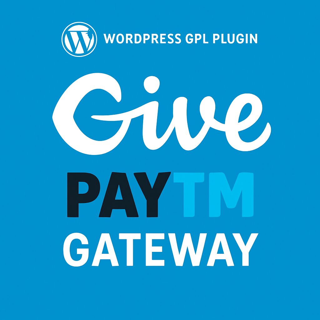 Give - Paytm Gateway – WordPress GPL Plugin