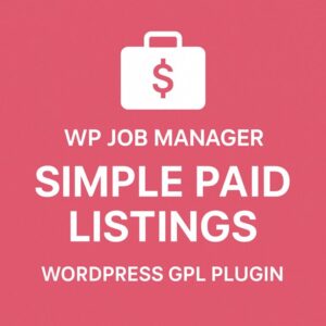 WP Job Manager - Simple Paid Listings – WordPress GPL Plugin