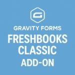 Gravity Forms FreshBooks Classic Add-On – WordPress GPL Plugin