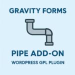 Gravity Forms Pipe Add-On – WordPress GPL Plugin
