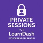 Private Sessions for LearnDash – WordPress GPL Plugin
