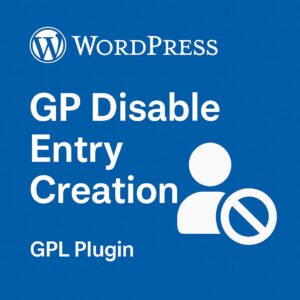 GP Disable Entry Creation – WordPress GPL Plugin