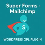Super Forms - Mailchimp – WordPress GPL Plugin