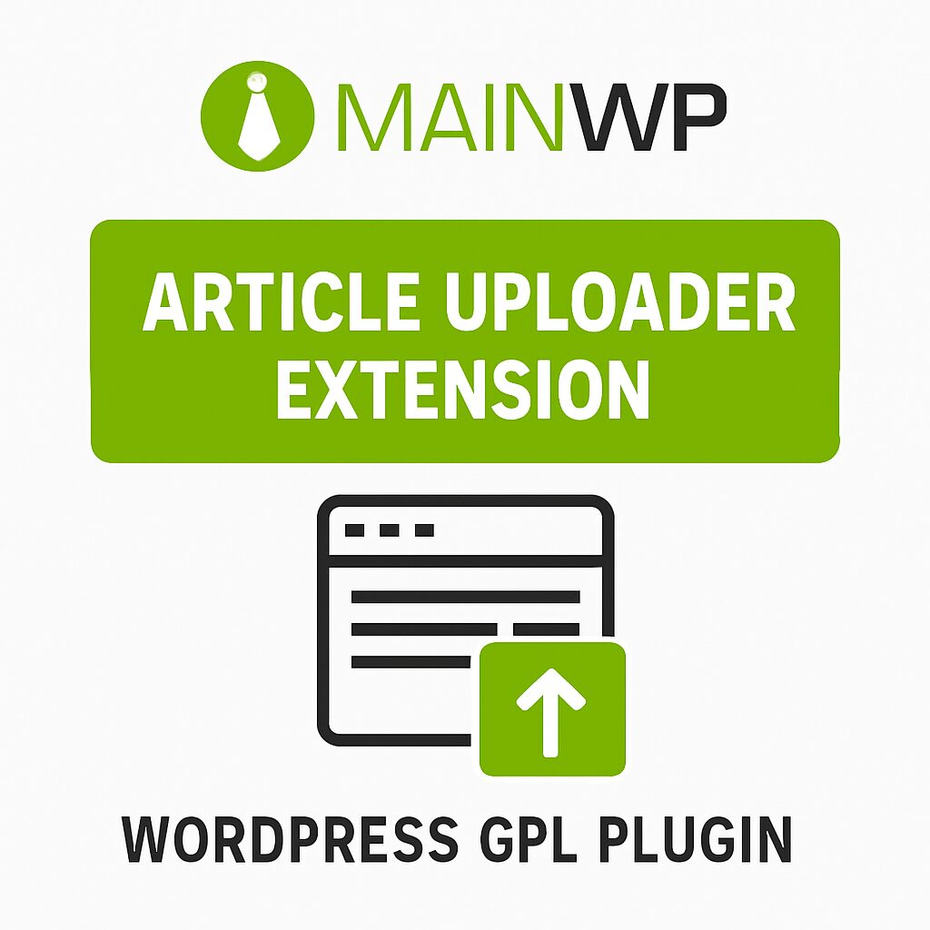 MainWP Article Uploader Extension – WordPress GPL Plugin