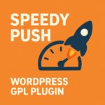 Speedy Push – WordPress GPL Plugin