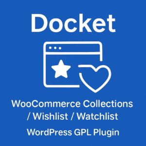 Docket - WooCommerce Collections / Wishlist / Watchlist – WordPress GPL Plugin