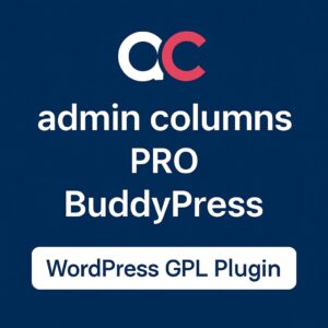Admin Columns Pro - BuddyPress – WordPress GPL Plugin