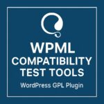 WPML Compatibility Test Tools – WordPress GPL Plugin